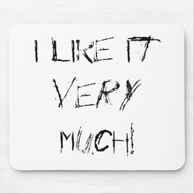 i_like_it_very_much_mousepad-p144871420074564728eng3t_400.jpg