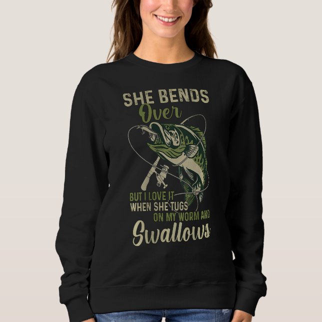 I Like It When She Bends Over But Love It Worm And Sweatshirt (Front)