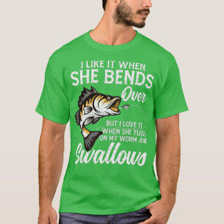 I Like It When She Bends Over Fishing Gifts Father T-Shirt