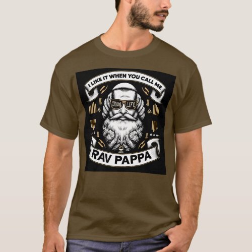 I Like It When You Call Me Rav Pappa V1 T_Shirt