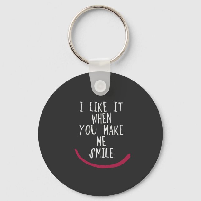 I like it when you make me smile keychain (Front)