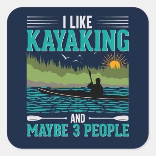 I Like Kayaking More Than People Square Sticker