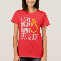 I LIKE KDRAMA AND COFFEE - K Drama funnytee