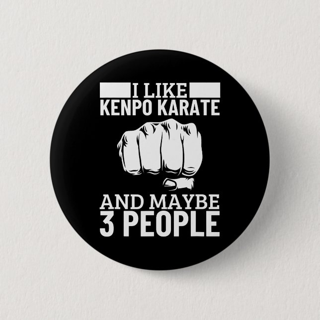 I Like Kenpo Karate And Maybe 3 People Funny Ameri Button (Front)