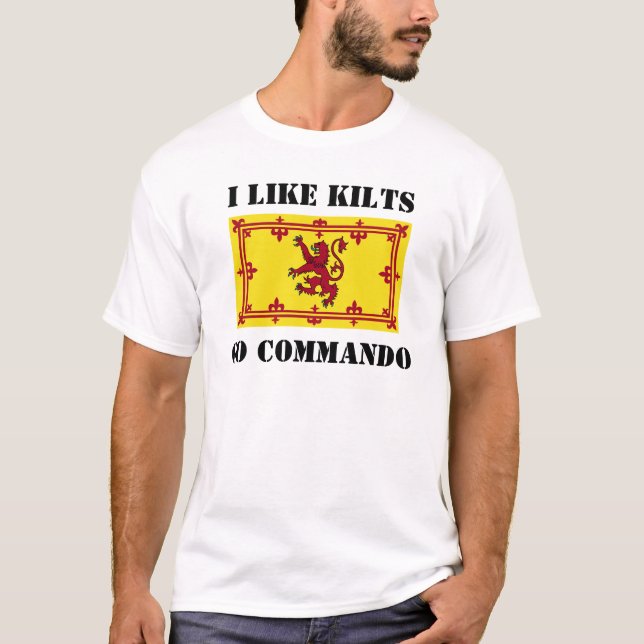 I Like Kilts, Go Commando T-Shirt (Front)