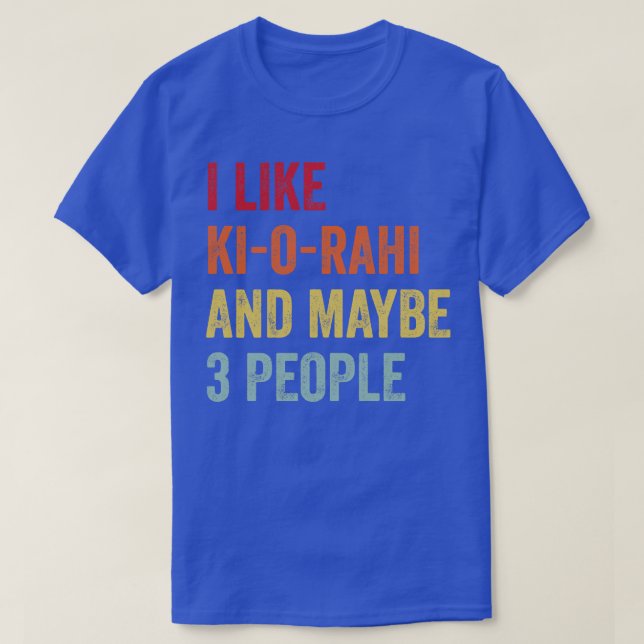 I Like KiORAHI Maybe 3 People T-Shirt (Design Front)