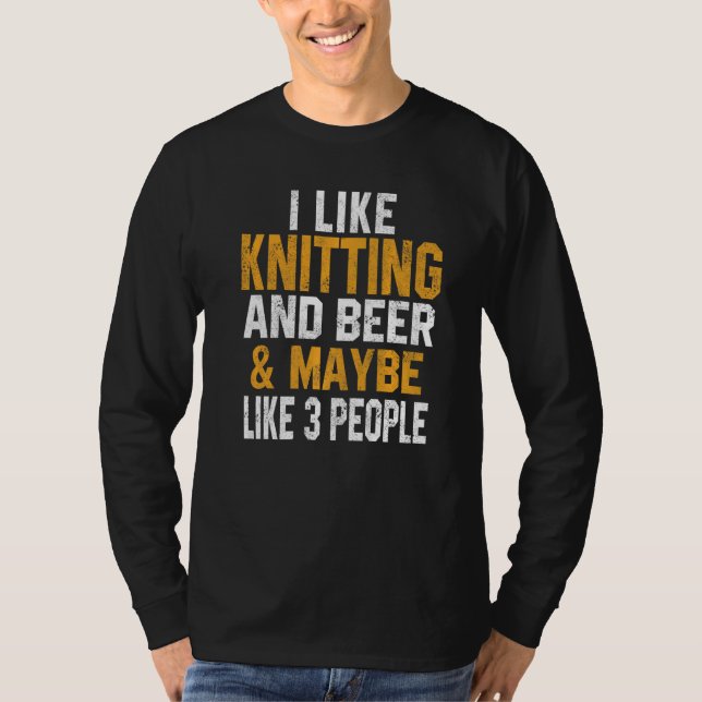 I Like Knitting And Beer  Knitting  Knitter Mom T-Shirt (Front)