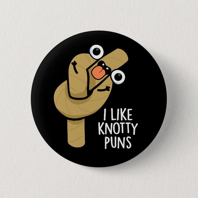 I Like Knotty Puns Funny Rope Pun Dark BG Button (Front)
