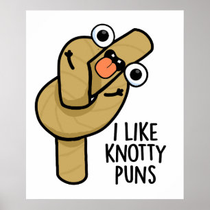 I Like Knotty Puns Funny Rope Pun Poster