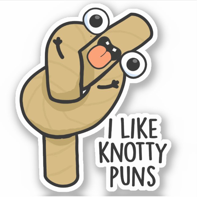 I Like Knotty Puns Funny Rope Pun  Sticker (Front)