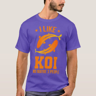 I like koi and maybe three people - Japanese Koi T-Shirt