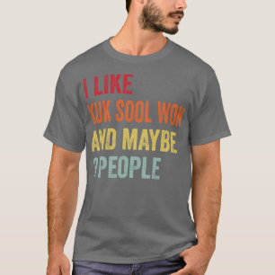I Like Kuk Sool Won Maybe 3 People T-Shirt