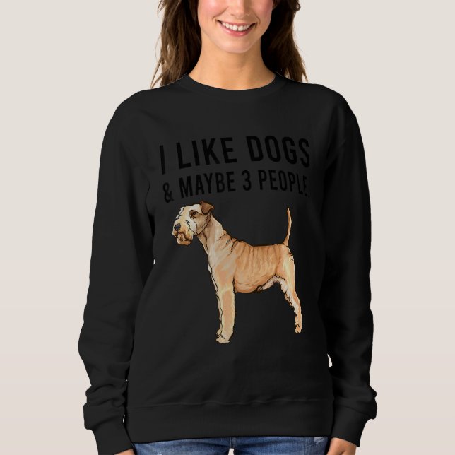 I Like Lakeland Terrier Dogs And Maybe 3 People Sweatshirt (Front)
