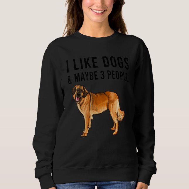 I Like Leonberger Dogs And Maybe 3 People Sweatshirt (Front)