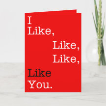 I Like, Like, Like, Like You, Valentine's Day card