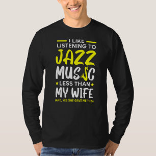 I Like Listening To Jazz Music Less Than My Wife M T-Shirt
