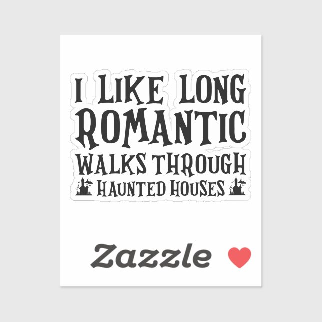 I Like Long Romantic Walks Through Haunted Houses Sticker (Sheet)