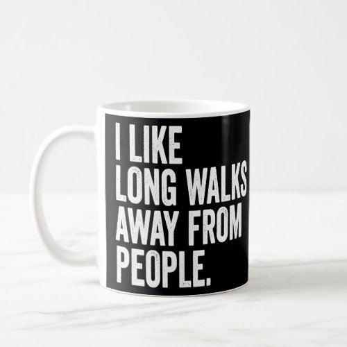 I Like Long Walks Away From People  Antisocial Sar Coffee Mug