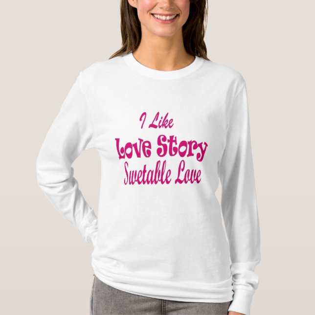 I Like Love Story T-Shirt (Front)