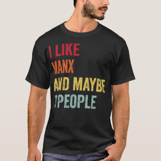 I Like Manx Maybe 3 People T-Shirt