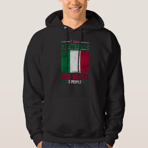 I Like Meatballs Italy Italian Culture Italia Flag Hoodie