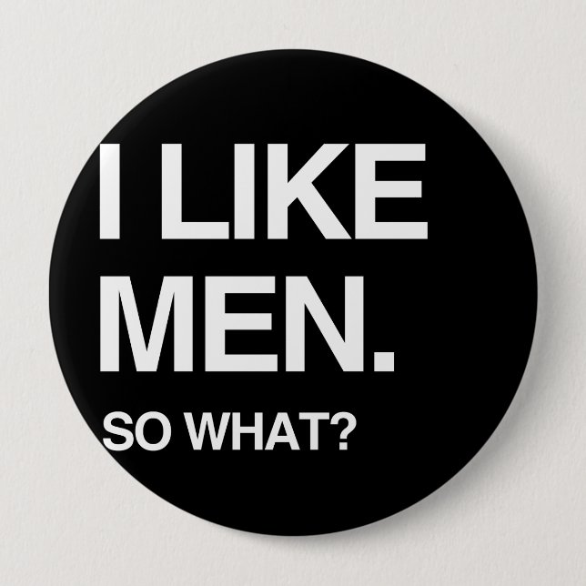 I LIKE MEN SO WHAT PINBACK BUTTON (Front)