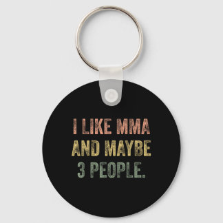 I Like MMA and Maybe 3 People 25D2A1 Keychain