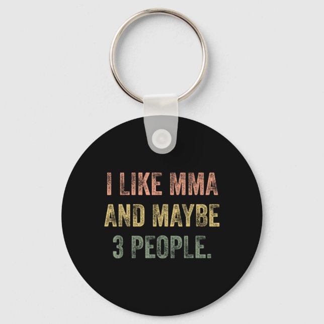 I Like MMA and Maybe 3 People 25D2A1 Keychain (Front)