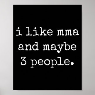 I Like MMA and Maybe 3 People 25D2A2 Poster