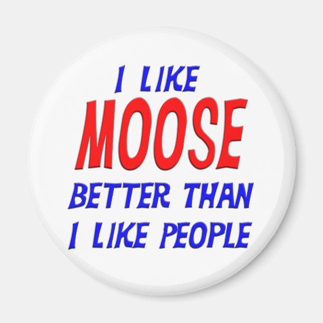 I Like Moose Better Than I Like People Magnet (Front)