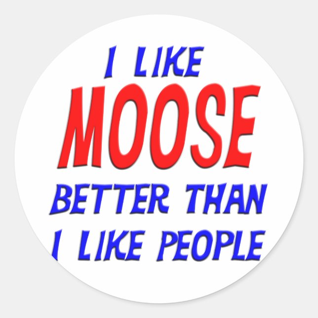 I Like Moose Better Than I Like People Sticker (Front)