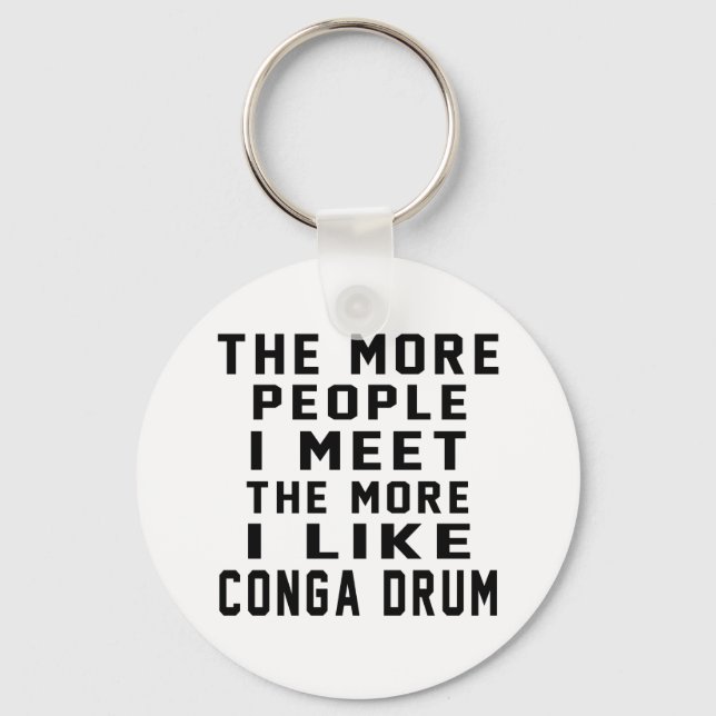 I Like More Conga drum Keychain (Front)
