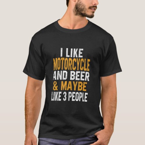 I Like Motorcycle And Beer Biker Rider Dad Mom Mot T_Shirt