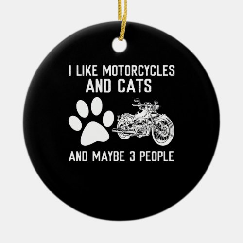 I Like Motorcycles And Cats Funny Art Gift Ceramic Ornament