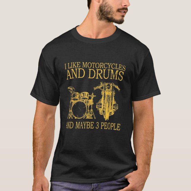 I Like Motorcycles And Drums T-Shirt (Front)
