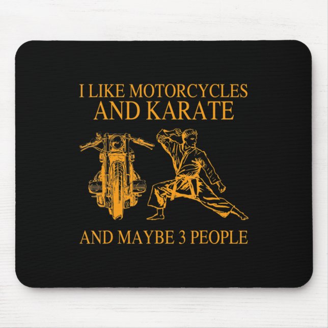 I Like Motorcycles And Karate And Maybe 3 People H Mouse Pad (Front)