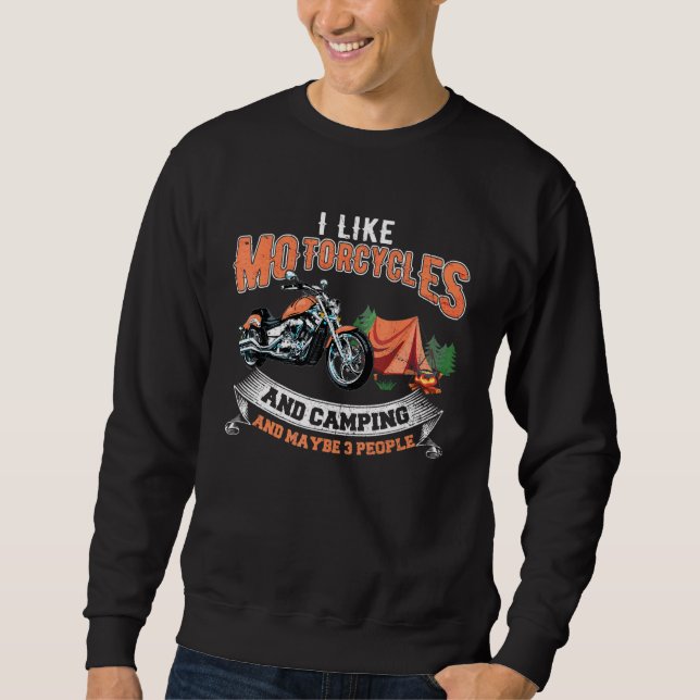 I Like Motorcycles Camping Maybe 3 People Camper B Sweatshirt (Front)