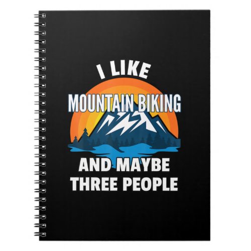 i like mountain biking and maybe three people notebook