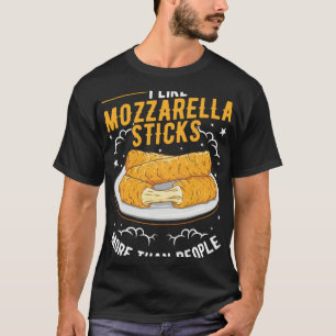 I like Mozzarella Sticks more than people Mozzarel T-Shirt