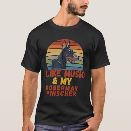 I Like Music And My Doberman Pinscher T_Shirt