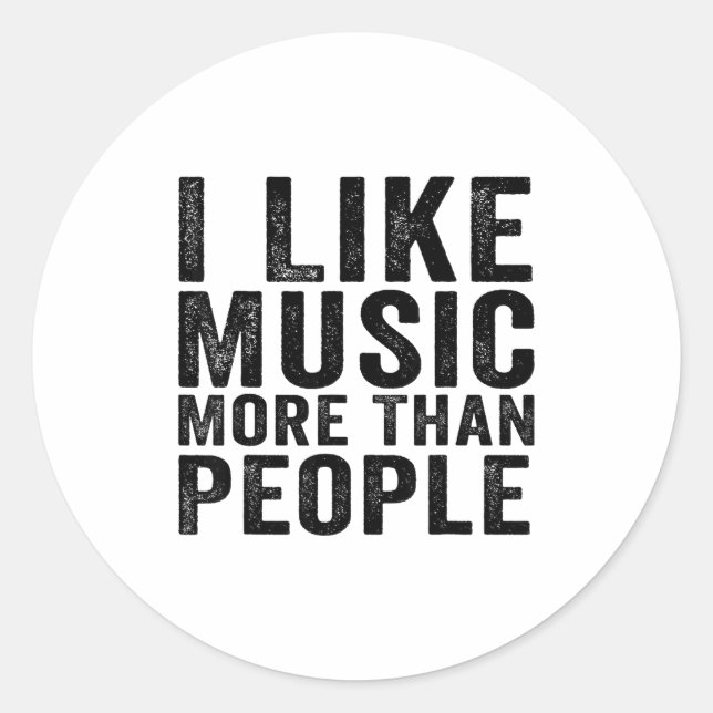 I Like Music More Than People Funny Musicians Sayi Classic Round Sticker (Front)