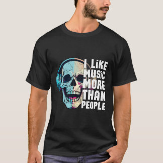 I Like Music More Than People T-Shirt