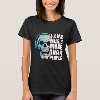 I Like Music More Than People T-Shirt
