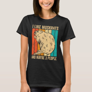 I Like Muskrats and Maybe 3 People Retro T-Shirt