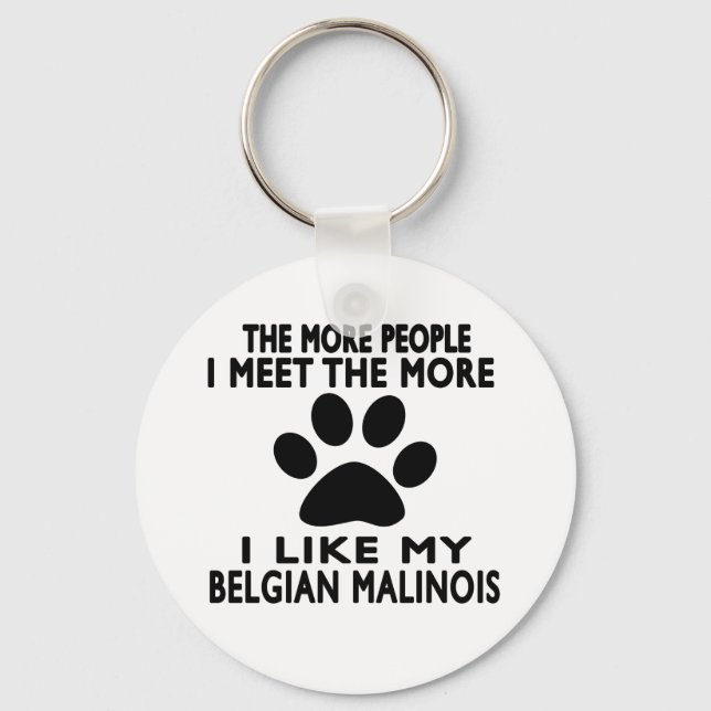 I like my Belgian Malinois. Keychain (Front)