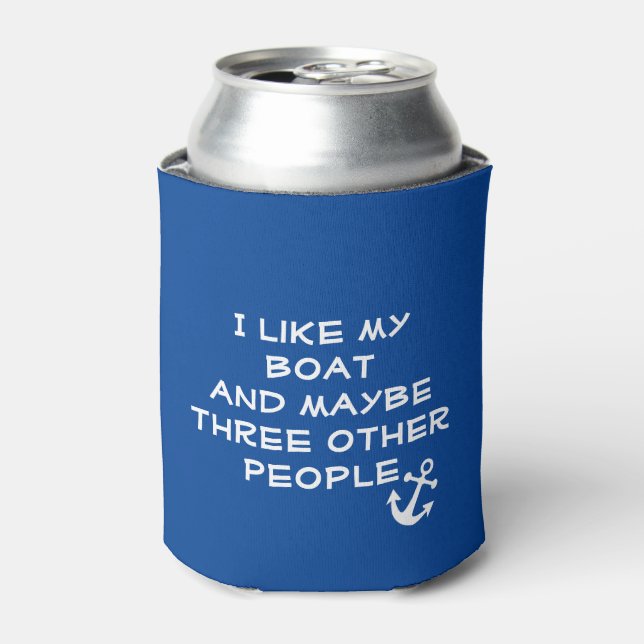 I Like my Boat and Maybe 3 other People Can Cooler (Can Front)