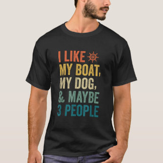 I like My Boat Dog And Maybe 3 People Funny Retro T-Shirt