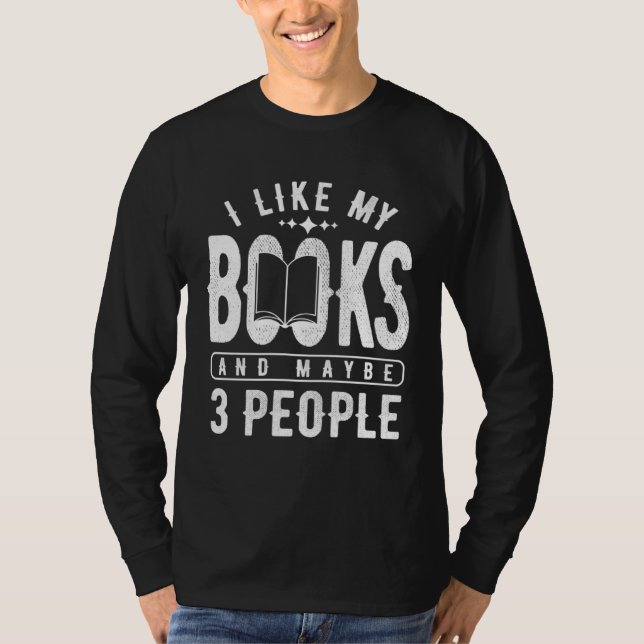 I like my books and maybe 3 people Book T-Shirt (Front)