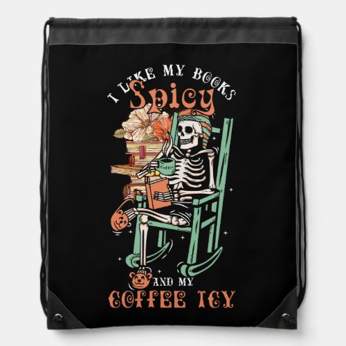 I Like My Books Spicy And My Coffee Icy Skeleton B Drawstring Bag
