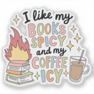 I like my books spicy and my coffee icy sticker